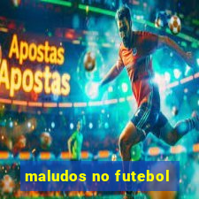 maludos no futebol