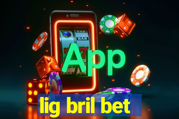 lig bril bet
