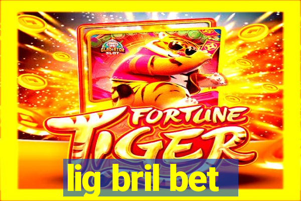 lig bril bet