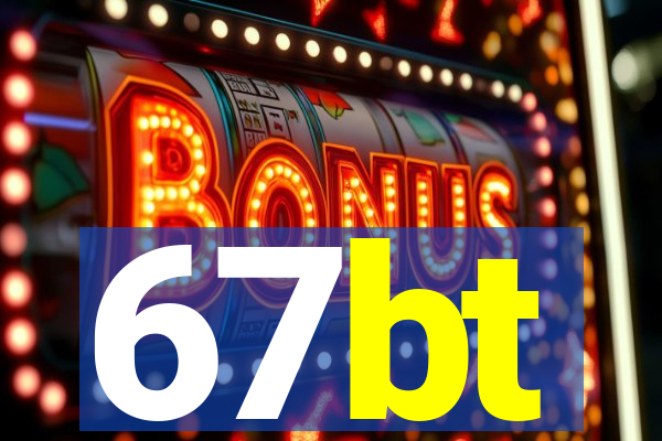 67bt