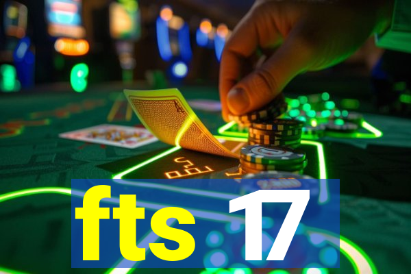 fts 17