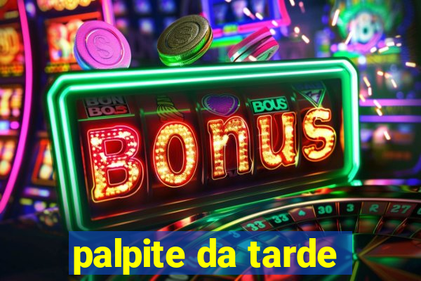 palpite da tarde
