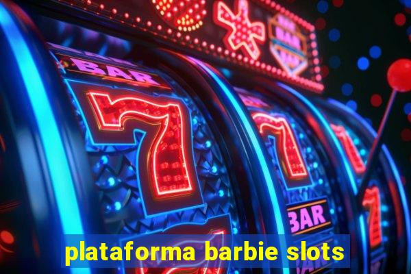 plataforma barbie slots