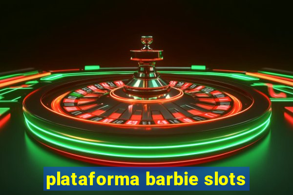 plataforma barbie slots