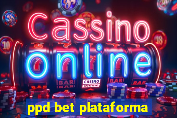 ppd bet plataforma