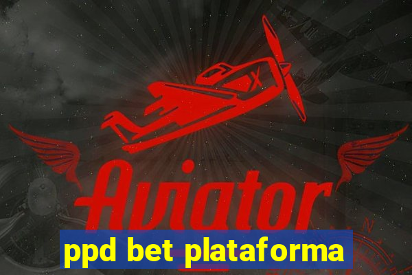 ppd bet plataforma