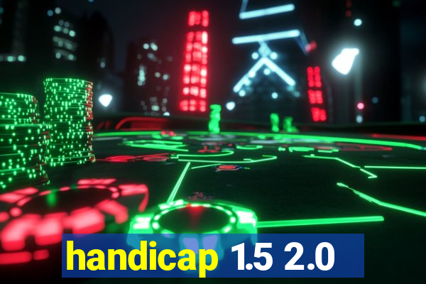 handicap 1.5 2.0