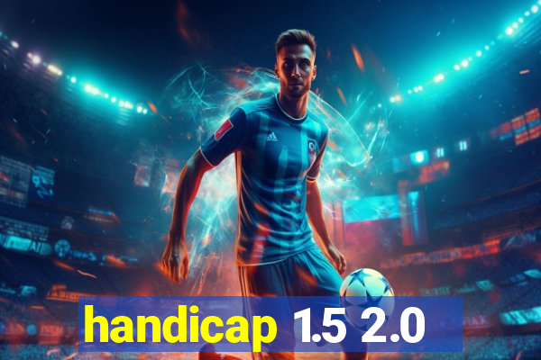 handicap 1.5 2.0