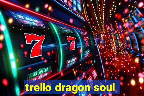 trello dragon soul