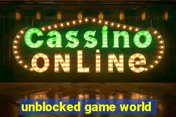 unblocked game world
