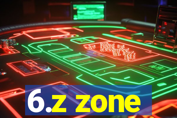 6.z zone