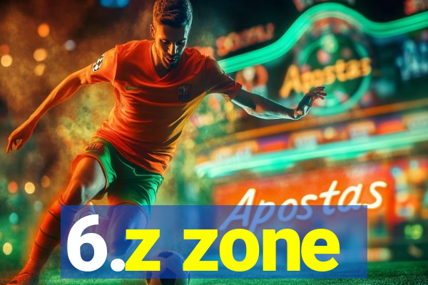 6.z zone