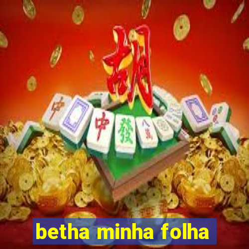 betha minha folha