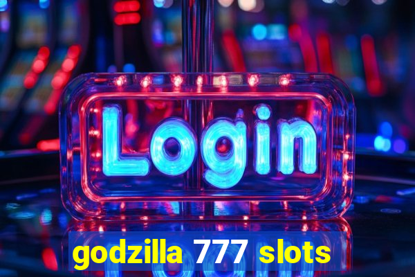 godzilla 777 slots