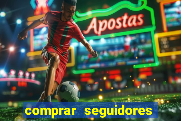 comprar seguidores reais instagram barato