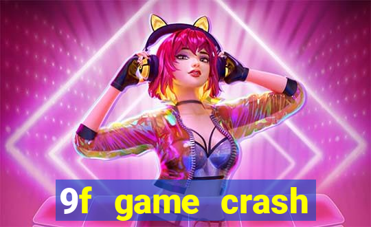 9f game crash ganhar dinheiro