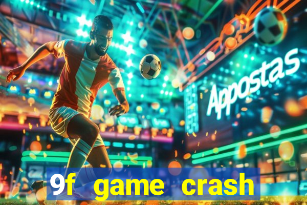 9f game crash ganhar dinheiro