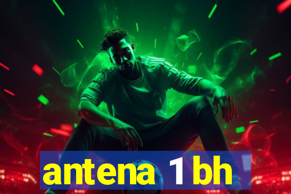 antena 1 bh