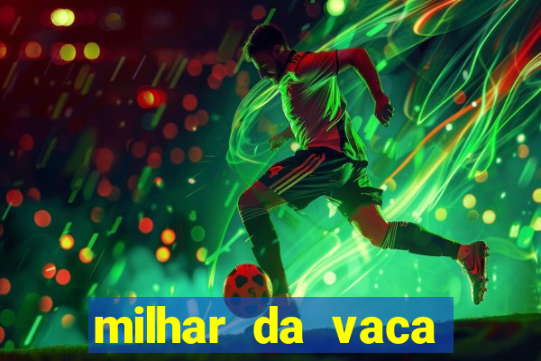 milhar da vaca mais atrasada
