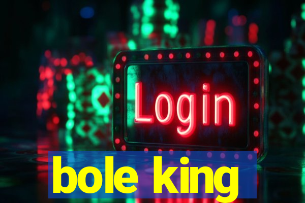 bole king