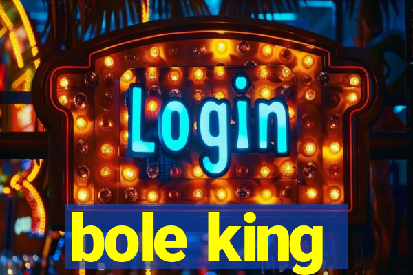 bole king
