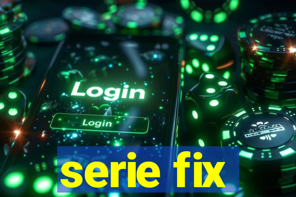 serie fix