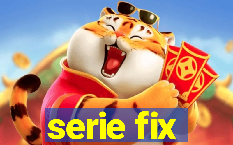 serie fix