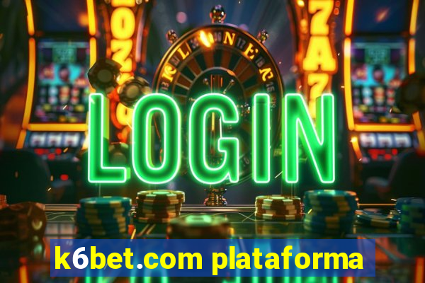 k6bet.com plataforma