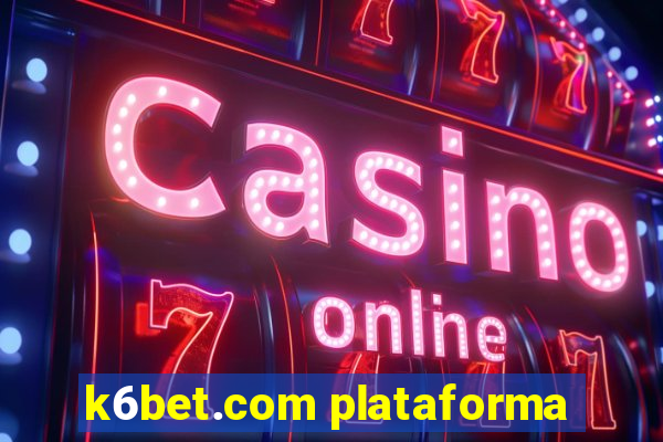 k6bet.com plataforma