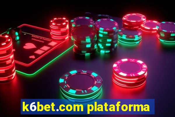 k6bet.com plataforma