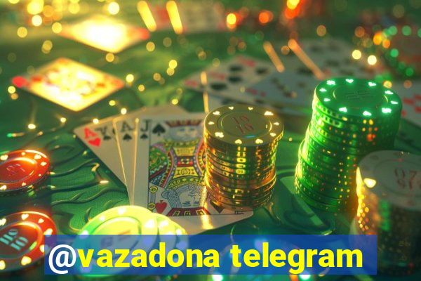 @vazadona telegram