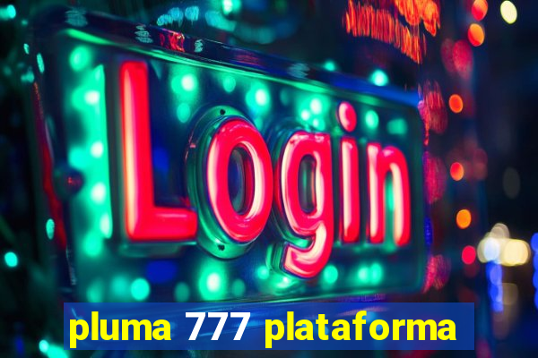 pluma 777 plataforma
