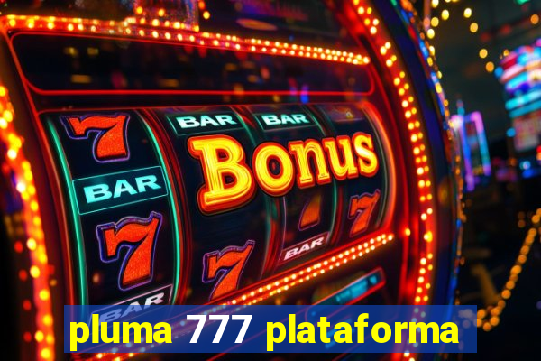 pluma 777 plataforma