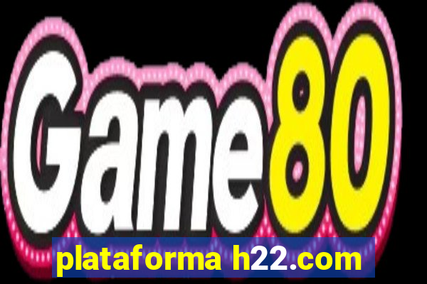 plataforma h22.com