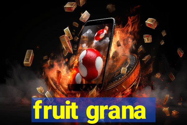fruit grana