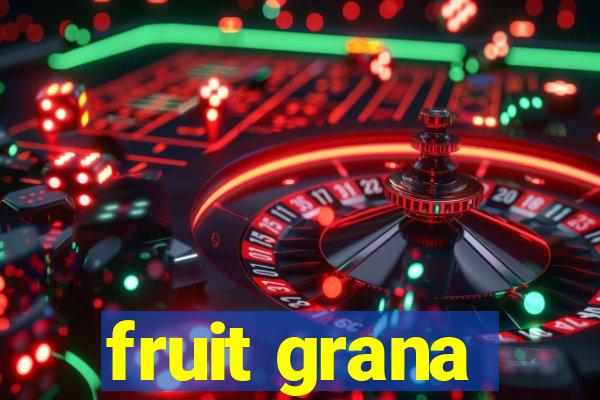 fruit grana