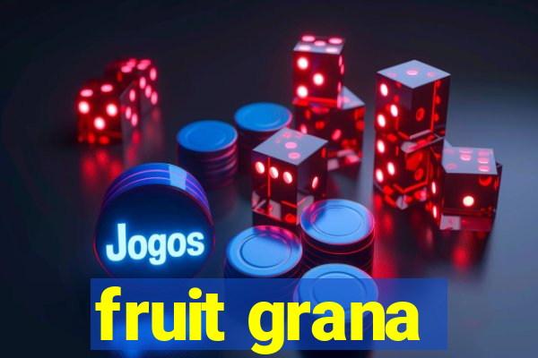 fruit grana