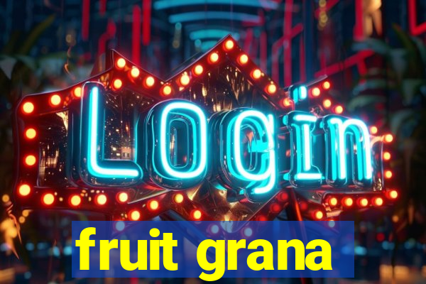 fruit grana