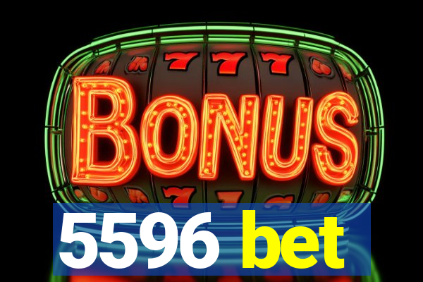 5596 bet