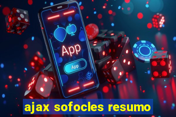 ajax sofocles resumo