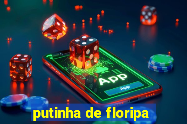 putinha de floripa