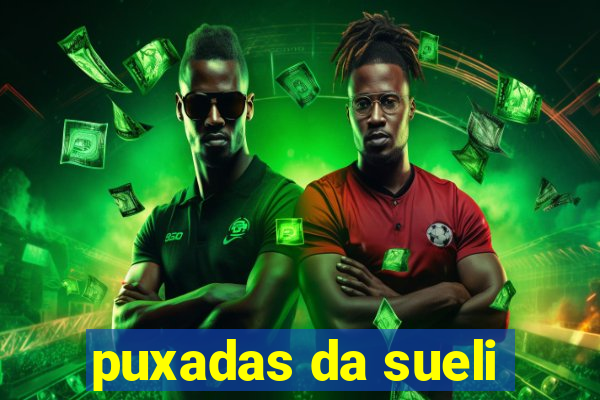 puxadas da sueli