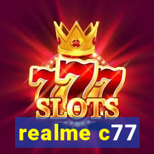 realme c77