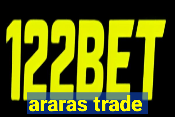 araras trade