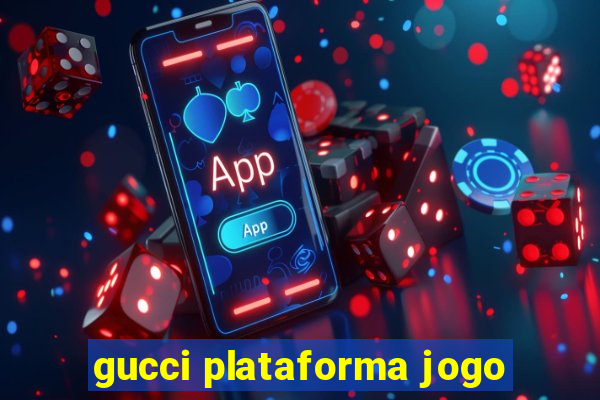 gucci plataforma jogo