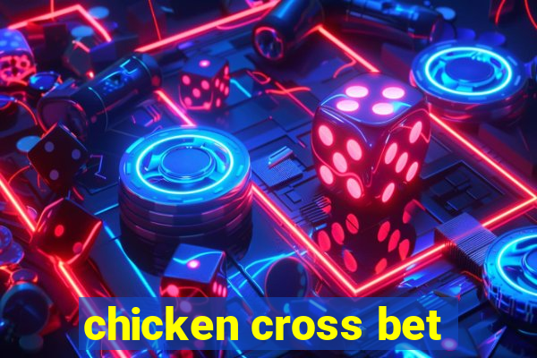 chicken cross bet