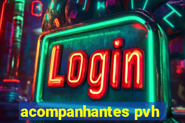 acompanhantes pvh