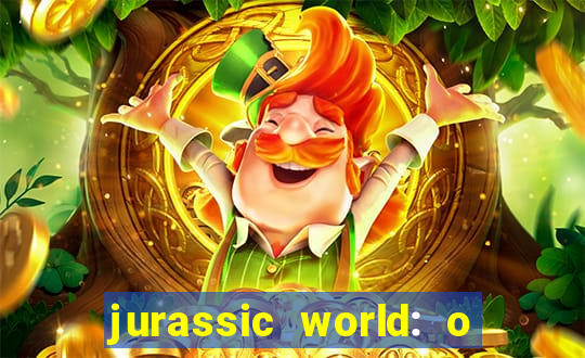 jurassic world: o mundo dos dinossauros filme completo dublado youtube