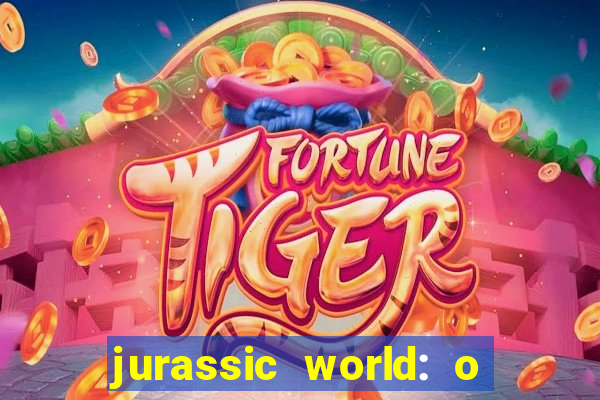 jurassic world: o mundo dos dinossauros filme completo dublado youtube