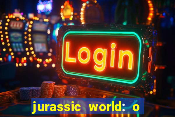jurassic world: o mundo dos dinossauros filme completo dublado youtube